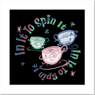 In It To Spin It - Teacups Mad Tea Party Posters and Art